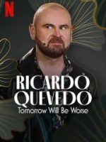 Ricardo Quevedo: Ngày mai sẽ tồi tệ hơn