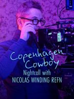 Cao bồi Copenhagen: Trò chuyện đêm với Nicolas Winding Refn