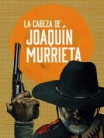 Người Đứng Đầu Joaquín Murrieta Người Đứng Đầu Joaquín Murrieta