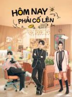 Hôm Nay Phải Cố Lên Hôm Nay Phải Cố Lên