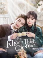 Tôi Sẽ Không Thích Cậu Đâu! Tôi Sẽ Không Thích Cậu Đâu!