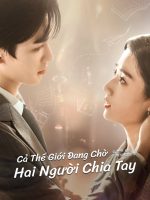 Cả Thế Giới Đang Chờ Hai Người Chia Tay