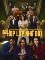 Buổi Họp Lớp Nhớ Đời (Phần 2)