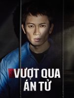 Vượt Qua Án Tử Vượt Qua Án Tử