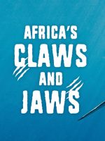 Africa's Claws and Jaws Africa's Claws and Jaws